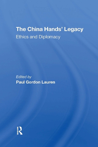 The China Hands' Legacy: Ethics And Diplomacy.