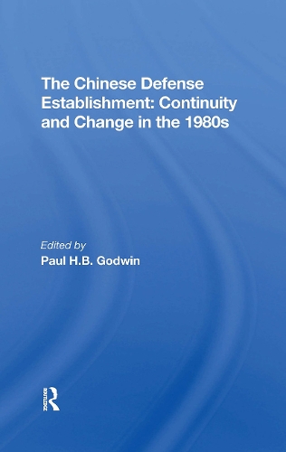 The Chinese Defense Establishment: Continuity And Change In The 1980s.