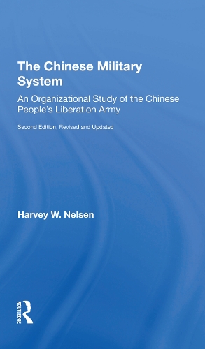 The Chinese Military System: An Organizational Study Of The Chinese People's Liberation Armysecond Edition, Revised And Updated.