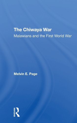 The Chiwaya War: Malawians In The First World War.
