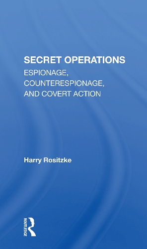 The Cia's Secret Operations: Espionage, Counterespionage, And Covert Action.