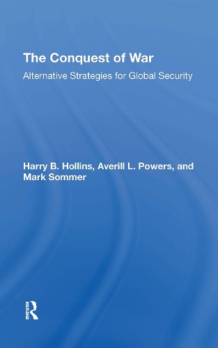 The Conquest Of War: Alternative Strategies For Global Security.