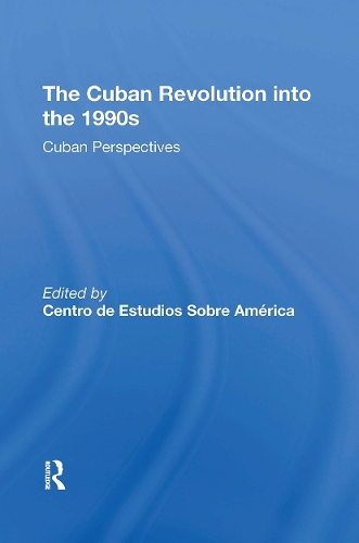 The Cuban Revolution Into The 1990s: Cuban Perspectives.