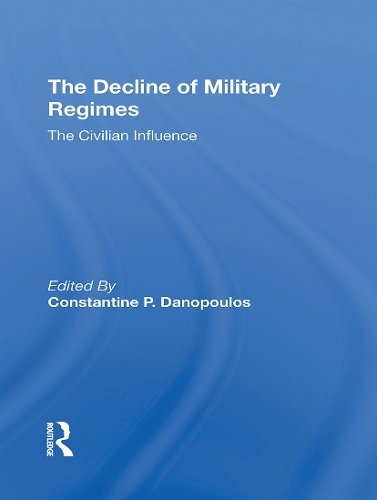The Decline Of Military Regimes: The Civilian Influence.