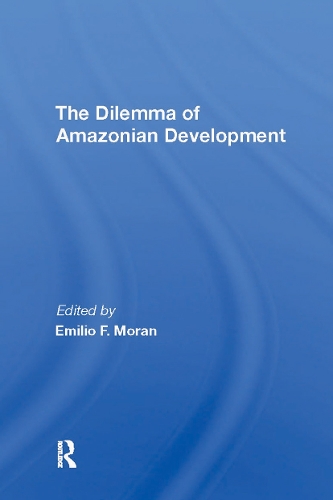 The Dilemma Of Amazonian Development.
