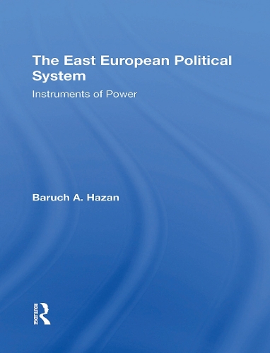 The East European Political System: The Instruments Of Power.