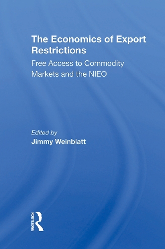The Economics Of Export Restrictions: Free Access To Commodity Markets As An Element Of The New International Economic Order.