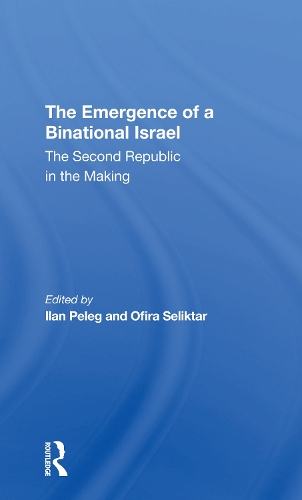 The Emergence Of A Binational Israel: The Second Republic In The Making.
