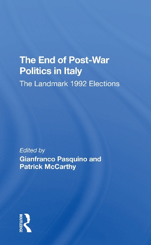 The End Of Postwar Politics In Italy: The Landmark 1992 Elections.