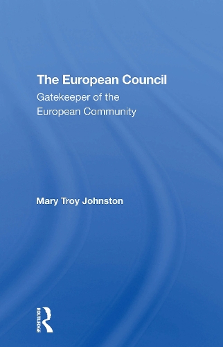 The European Council: Gatekeeper Of The European Community.