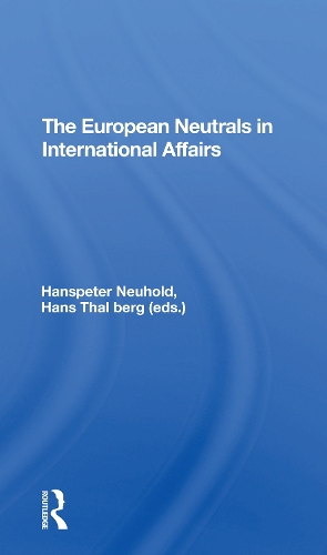 The European Neutrals In International Affairs.