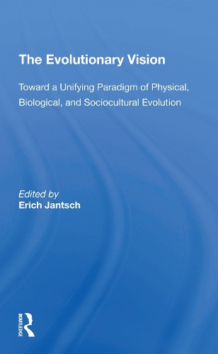 The Evolutionary Vision: Toward A Unifying Paradigm Of Physical, Biological And Sociocultural Evolution.