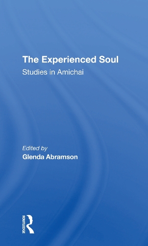 The Experienced Soul: Studies In Amichai.