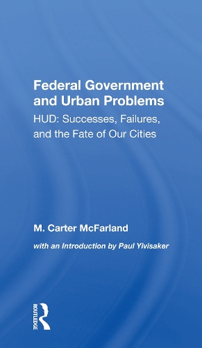 The Federal Government And Urban Problems: Hud: Successes, Failures, And The Fate Of Our Cities.