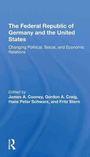 The Federal Republic Of Germany And The United States: Changing Political, Social, And Economic Relations.