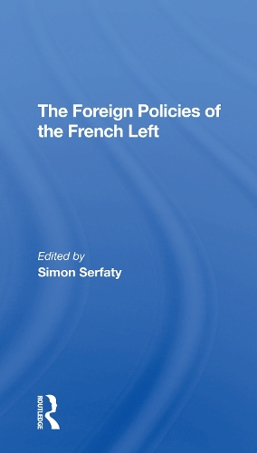 The Foreign Policies Of The French Left.