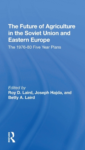 The Future Of Agriculture In The Soviet Union And Eastern Europe: The 19761980 Fiveyear Plans.