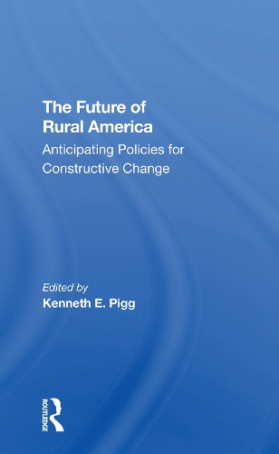 The Future Of Rural America: Anticipating Policies For Constructive Change.