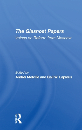 The Glasnost Papers: Voices On Reform From Moscow.
