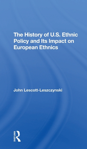 The History Of U.s. Ethnic Policy And Its Impact On European Ethnics.