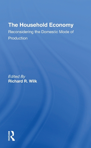 The Household Economy: Reconsidering The Domestic Mode Of Production.
