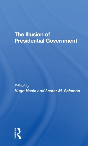 The Illusion Of Presidential Government.