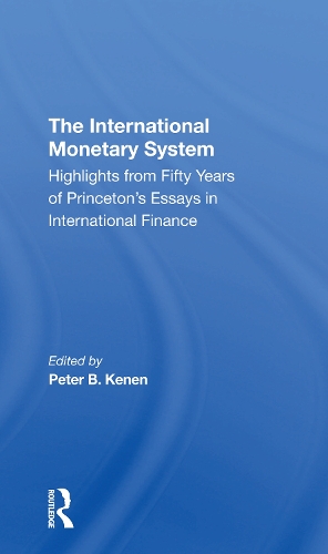 The International Monetary System: Highlights From Fifty Years Of Princeton's Essays In International Finance.