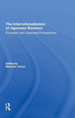 The Internationalization Of Japanese Business: European And Japanese Perspectives.