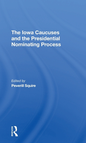 The Iowa Caucuses And The Presidential Nominating Process.