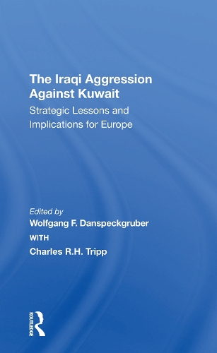 The Iraqi Aggression Against Kuwait: Strategic Lessons And Implications For Europe.