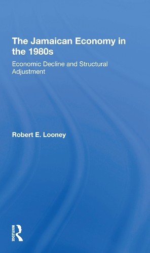 The Jamaican Economy In The 1980s: Economic Decline And Structural Adjustment.