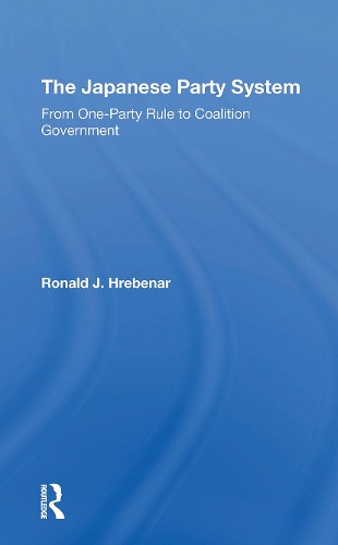 The Japanese Party System: From One-party Rule To Coalition Government.