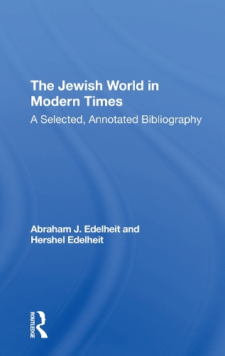 The Jewish World In Modern Times: A Selected, Annotated Bibliography.
