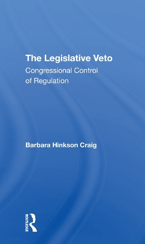 The Legislative Veto: Congressional Control Of Regulation.