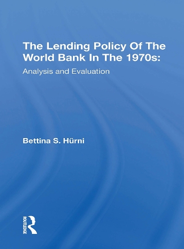 The Lending Policy Of The World Bank In The 1970s: Analysis And Evaluation.