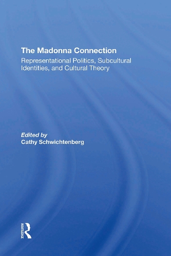 The Madonna Connection: Representational Politics, Subcultural Identities, And Cultural Theory.