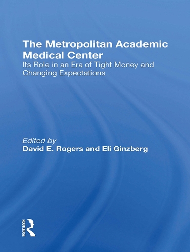 The Metropolitan Academic Medical Center: Its Role In An Era Of Tight Money And Changing Expectations.