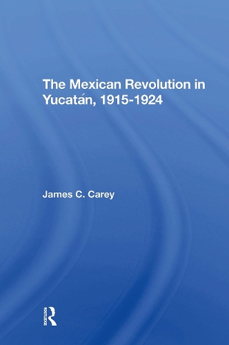 The Mexican Revolution In Yucatan, 19151924.