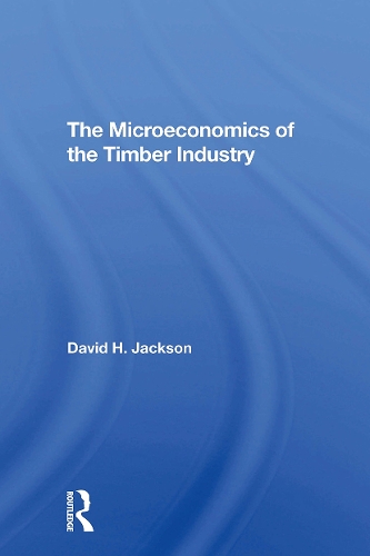 The Microeconomics Of The Timber Industry.