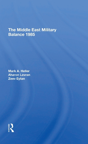 The Middle East Military Balance 1985.