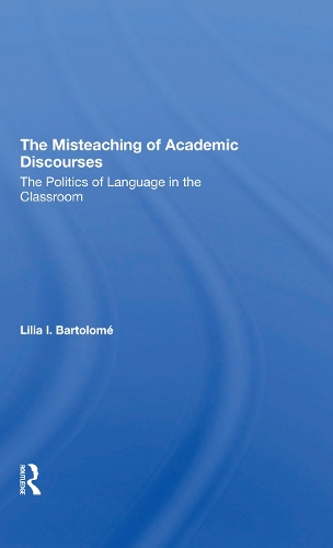 The Misteaching Of Academic Discourses: The Politics Of Language In The Classroom.