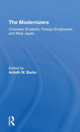 The Modernizers: Overseas Students, Foreign Employees, And Meiji Japan.