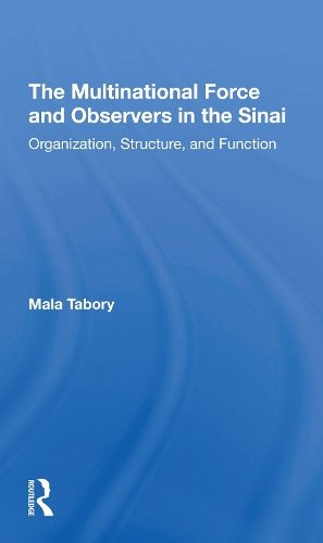 The Multinational Force And Observers In The Sinai: Organization, Structure, And Function.