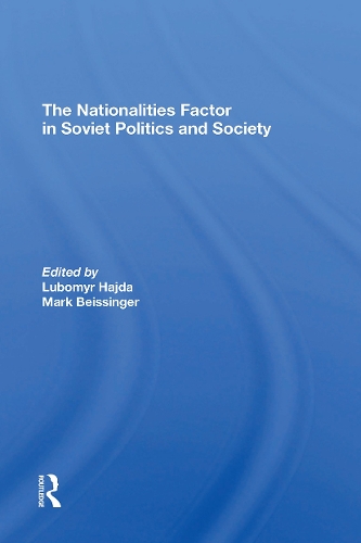 The Nationalities Factor In Soviet Politics And Society.
