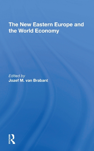 The New Eastern Europe And The World Economy.