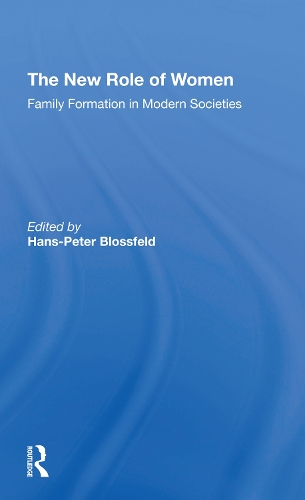 The New Role Of Women: Family Formation In Modern Societies.