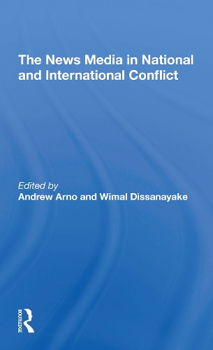 The News Media In National And International Conflict.
