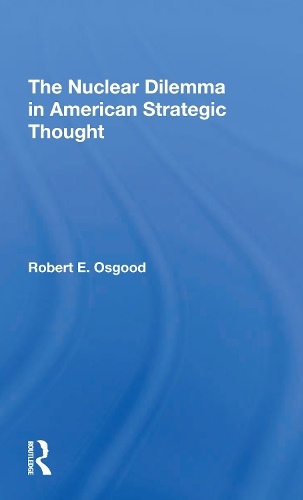 The Nuclear Dilemma In American Strategic Thought.