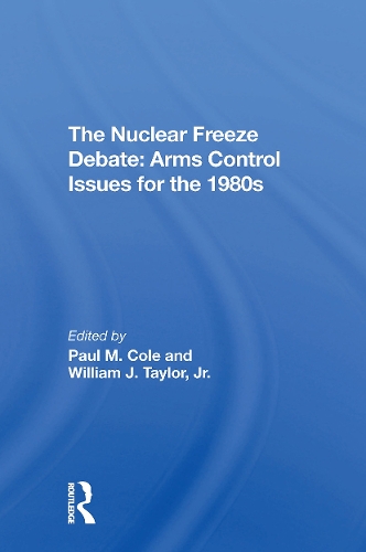 The Nuclear Freeze Debate: Arms Control Issues For The 1980s.