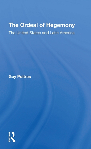 The Ordeal Of Hegemony: The United States And Latin America.